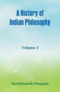 Cover image for A History of Indian Philosophy,: Volume 1