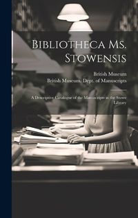 Cover image for Bibliotheca Ms. Stowensis