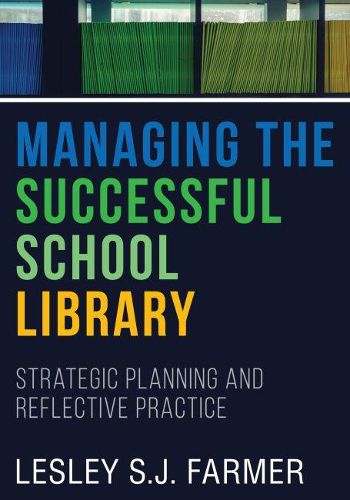 Cover image for Managing the Successful School Library: Strategic Planning and Reflective Practice