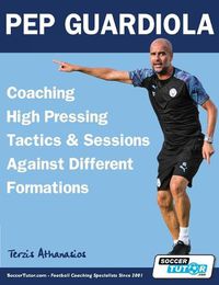 Cover image for Pep Guardiola - Coaching High Pressing Tactics & Sessions Against Different Formations