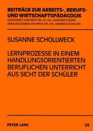 Cover image for Lernprozesse in Einem Handlungsorientierten Beruflichen Unterricht Aus Sicht Der Schueler