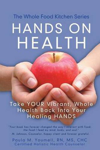 Cover image for Hands on Health: Take Your Vibrant, Whole Health Back Into Your Healing Hands