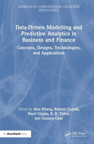 Data-Driven Modelling and Predictive Analytics in Business and Finance