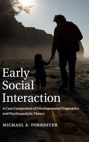 Cover image for Early Social Interaction: A Case Comparison of Developmental Pragmatics and Psychoanalytic Theory