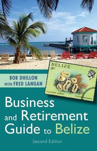 Cover image for Business and Retirement Guide to Belize: The Last Virgin Paradise