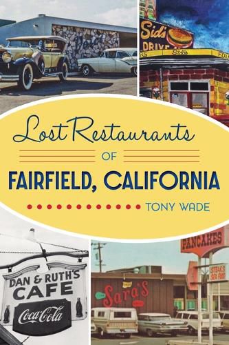 Cover image for Lost Restaurants of Fairfield, California