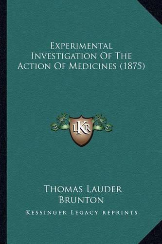 Experimental Investigation of the Action of Medicines (1875)