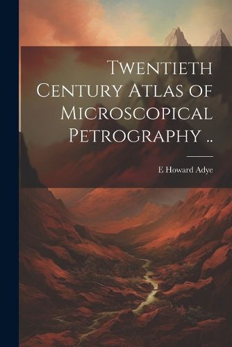 Cover image for Twentieth Century Atlas of Microscopical Petrography ..