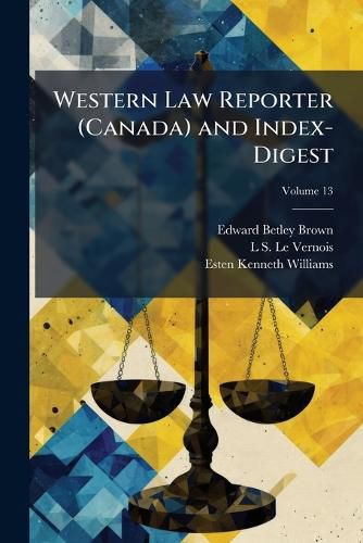 Cover image for Western Law Reporter (Canada) and Index-Digest, Volume 13