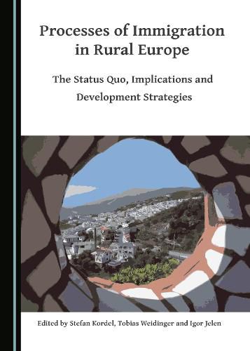 Cover image for Processes of Immigration in Rural Europe: The Status Quo, Implications and Development Strategies