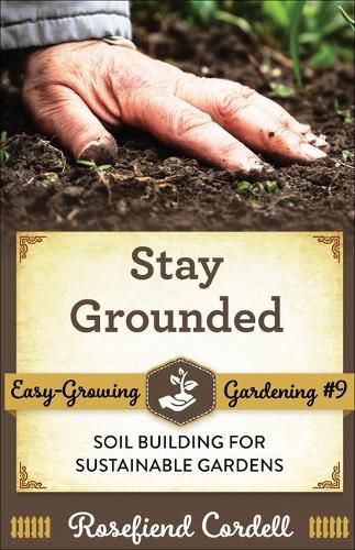 Cover image for Stay Grounded: Soil Building for Sustainable Gardens