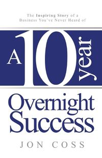 Cover image for A Ten-Year Overnight Success