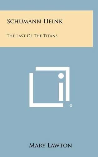 Cover image for Schumann Heink: The Last of the Titans