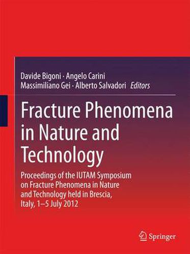 Cover image for Fracture Phenomena in Nature and Technology: Proceedings of the IUTAM Symposium on Fracture Phenomena in Nature and Technology held in Brescia, Italy, 1-5 July 2012