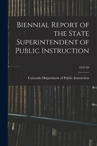 Biennial Report of the State Superintendent of Public Instruction; 1919-20