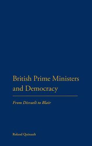 Cover image for British Prime Ministers and Democracy: From Disraeli to Blair