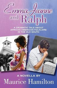 Cover image for Emma Jeanne and Ralph: A Dramatic Tale About African American Folklore in the Old South
