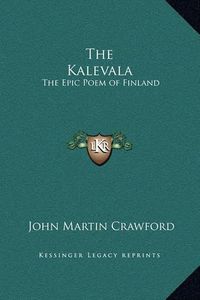 Cover image for The Kalevala: The Epic Poem of Finland