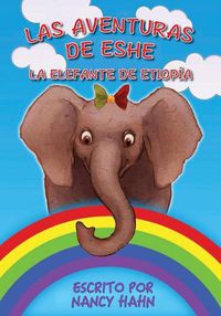 Cover image for Las Aventuras de Eshe La Elefante de Etiop a