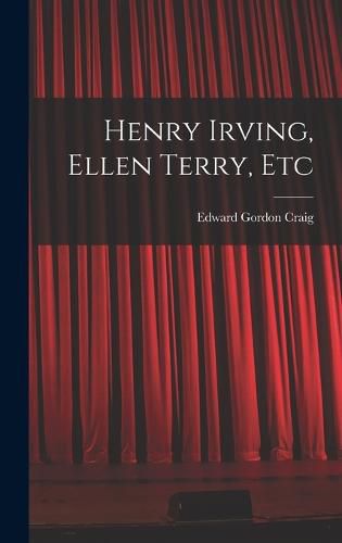 Henry Irving, Ellen Terry, Etc