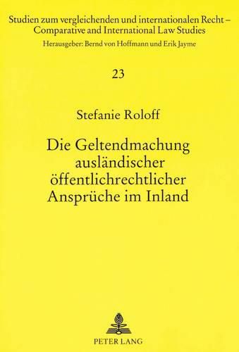 Die Geltendmachung Auslaendischer Oeffentlichrechtlicher Ansprueche Im Inland