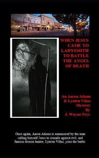 Cover image for When Jesus Came To Ladysmith To Battle The Angel Of Death