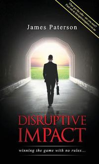 Cover image for Disruptive Impact: - winning the game with no rules...