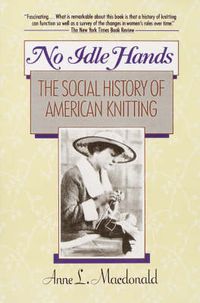 Cover image for No Idle Hands: The Social History of American Knitting