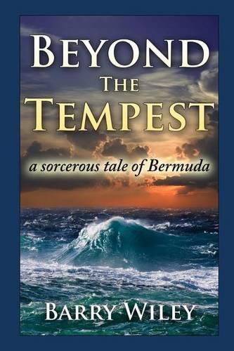 Cover image for Beyond The Tempest: A Sorcerous Tale of Bermuda
