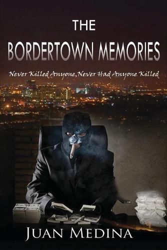 Cover image for The Bordertown Memories: Never Killed Anyone, Never Had Anyone Killed