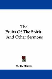 Cover image for The Fruits of the Spirit: And Other Sermons