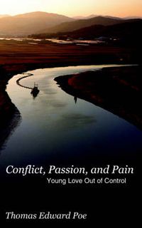 Cover image for Conflict, Passion, and Pain: Young Love Out of Control