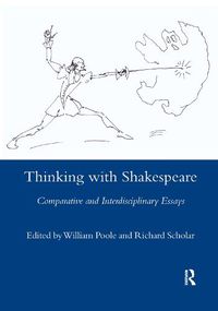 Cover image for Thinking with Shakespeare: Comparative and Interdisciplinary Essays for A. D. Nuttall