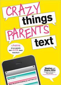 Cover image for Crazy Things Parents Text