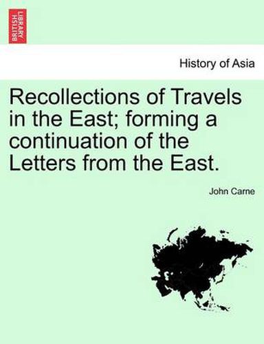 Cover image for Recollections of Travels in the East; Forming a Continuation of the Letters from the East.