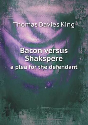 Cover image for Bacon Versus Shakspere a Plea for the Defendant