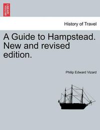 Cover image for A Guide to Hampstead. New and Revised Edition.