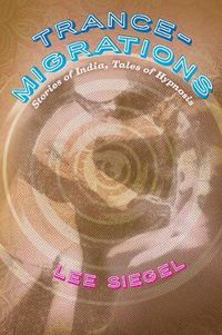 Cover image for Trance-Migrations: Stories of India, Tales of Hypnosis