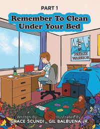 Cover image for Remember To Clean Under Your Bed