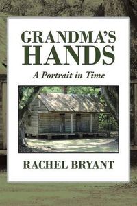 Cover image for Grandma's Hands: A Portrait in Time