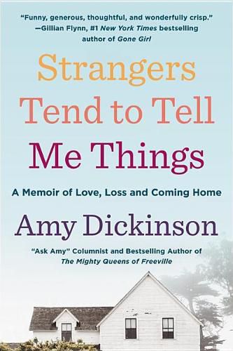 Cover image for Strangers Tend to Tell Me Things: A Memoir of Love, Loss, and Coming Home