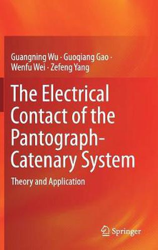 Cover image for The Electrical Contact of the Pantograph-Catenary System: Theory and Application