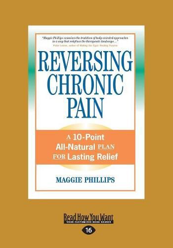 Cover image for Reversing Chronic Pain: A 10-Point All-Natural Plan for Lasting Relief