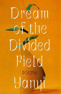 Cover image for Dream of the Divided Field: Poems