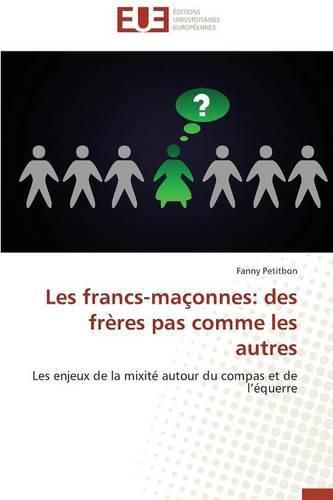 Les Francs-Ma onnes: Des Fr res Pas Comme Les Autres