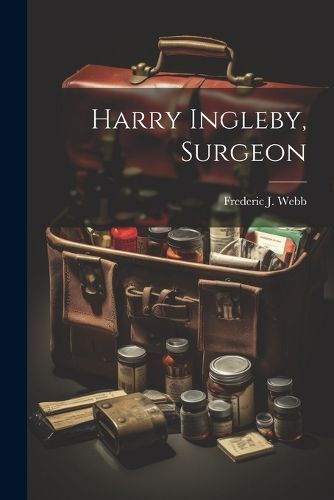 Harry Ingleby, Surgeon