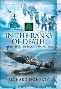 Cover image for In the Ranks of Death: The Irish in the Second World War