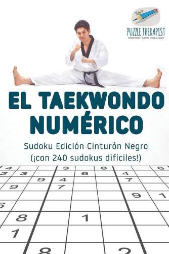 Cover image for El taekwondo numerico Sudoku Edicion Cinturon Negro (!con 240 sudokus dificiles!)