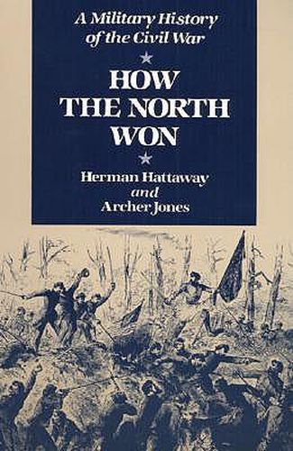 How the North Won: A Military History of the Civil War