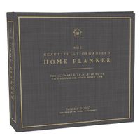 Cover image for The Beautifully Organized Home Planner: The Ultimate Step-by-Step Guide to Organizing Your Home Life